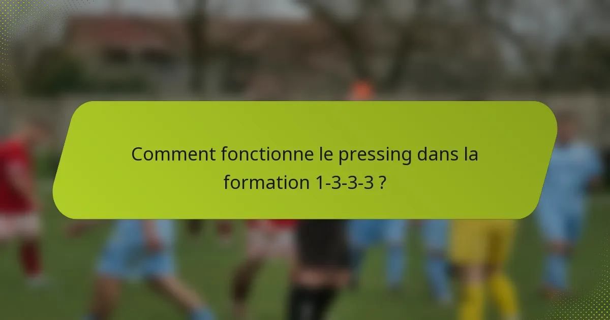 Comment fonctionne le pressing dans la formation 1-3-3-3 ?