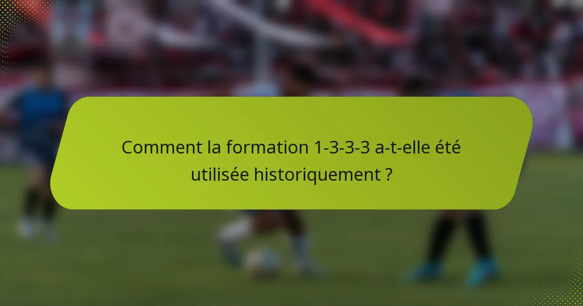 Comment la formation 1-3-3-3 a-t-elle été utilisée historiquement ?