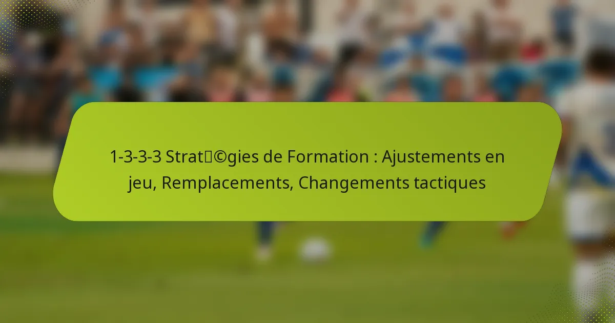 featured-image-1-3-3-3-stratcgies-de-formation-ajustements-en-jeu-remplacements-changements-tactiques