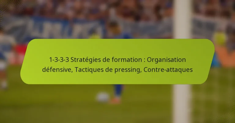 featured-image-1-3-3-3-strategies-de-formation-organisation-defensive-tactiques-de-pressing-contre-attaques