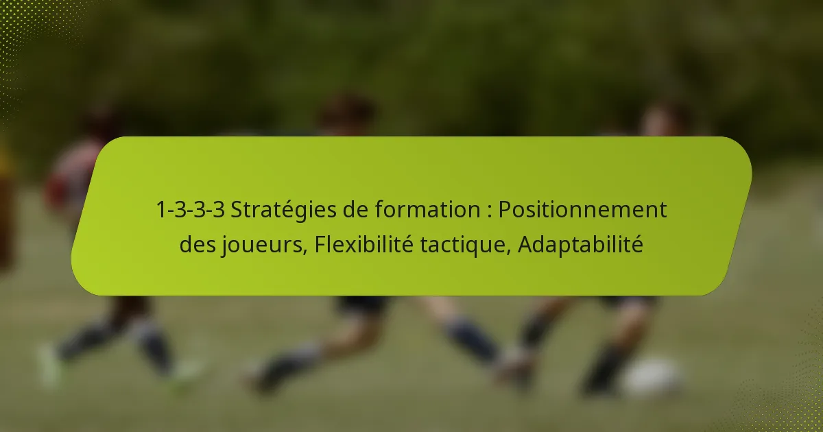 featured-image-1-3-3-3-strategies-de-formation-positionnement-des-joueurs-fleibilite-tactique-adaptabilite