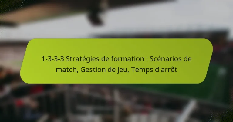 featured-image-1-3-3-3-strategies-de-formation-scenarios-de-match-gestion-de-jeu-temps-darret