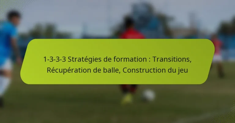 featured-image-1-3-3-3-strategies-de-formation-transitions-recuperation-de-balle-construction-du-jeu