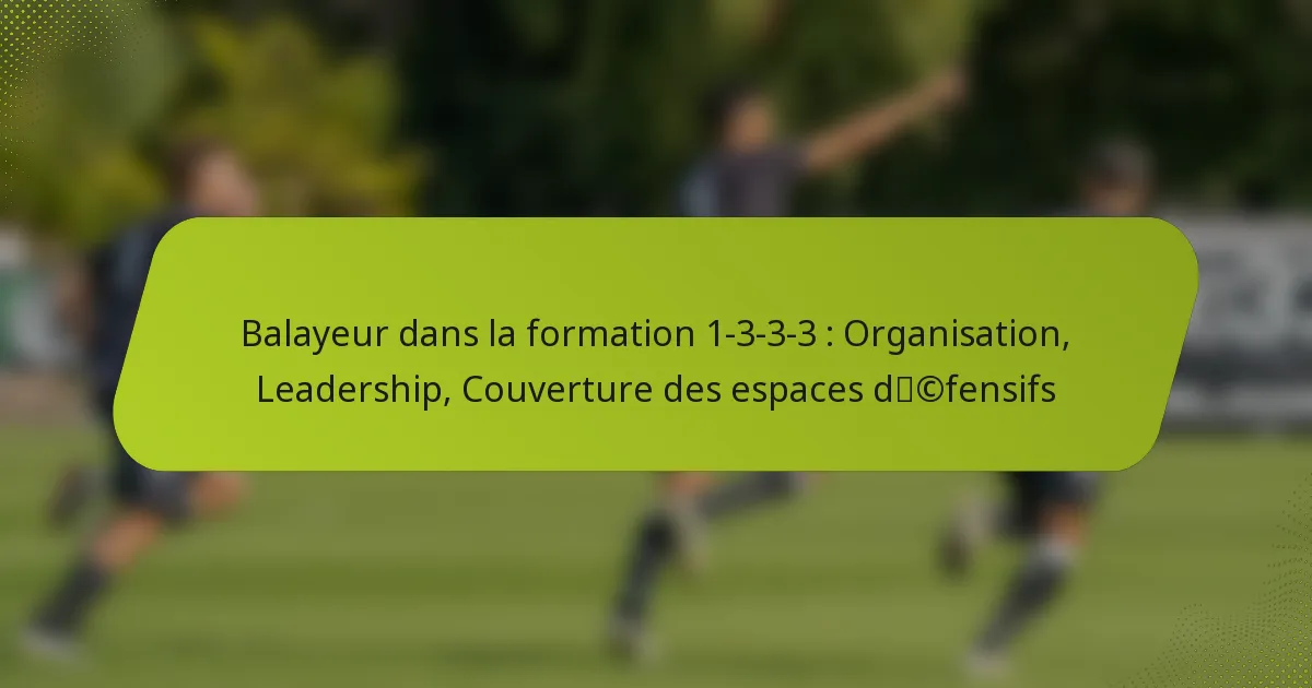 featured-image-balayeur-dans-la-formation-1-3-3-3-organisation-leadership-couverture-des-espaces-dcfensifs