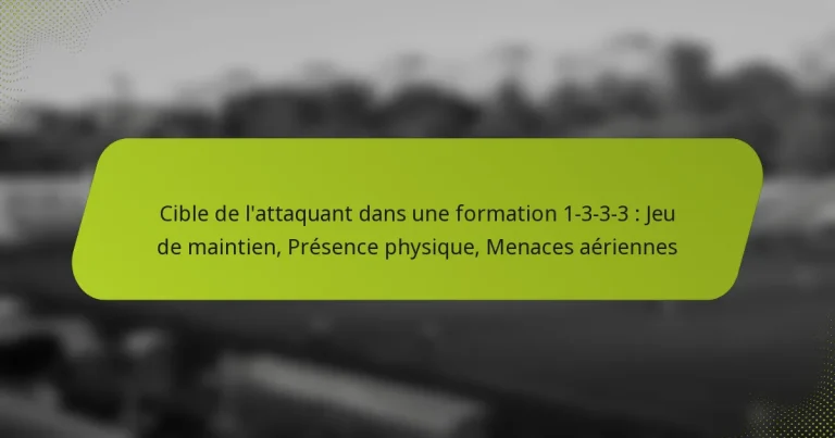 featured-image-cible-de-lattaquant-dans-une-formation-1-3-3-3-jeu-de-maintien-presence-physique-menaces-aeriennes