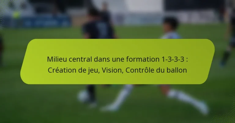 featured-image-milieu-central-dans-une-formation-1-3-3-3-creation-de-jeu-vision-controle-du-ballon