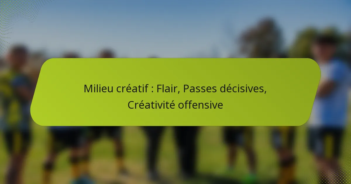featured-image-milieu-creatif-flair-passes-decisives-creativite-offensive