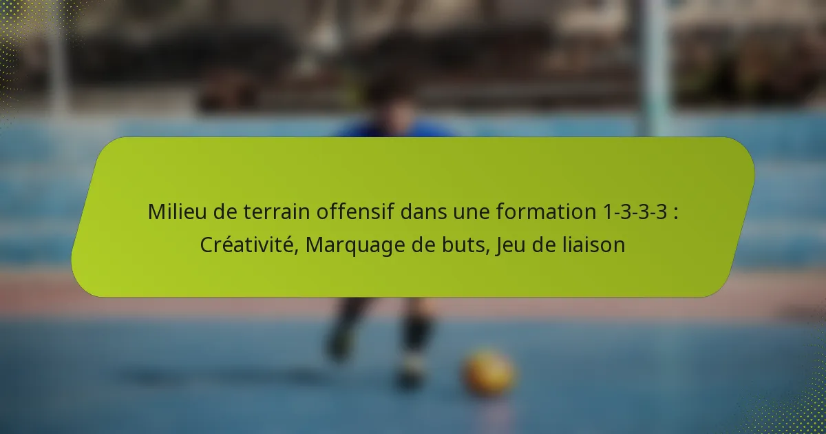 featured-image-milieu-de-terrain-offensif-dans-une-formation-1-3-3-3-creativite-marquage-de-buts-jeu-de-liaison