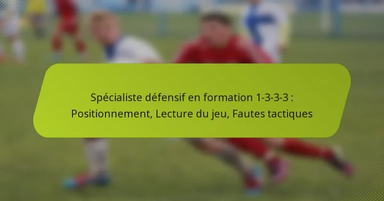 featured-image-specialiste-defensif-en-formation-1-3-3-3-positionnement-lecture-du-jeu-fautes-tactiques