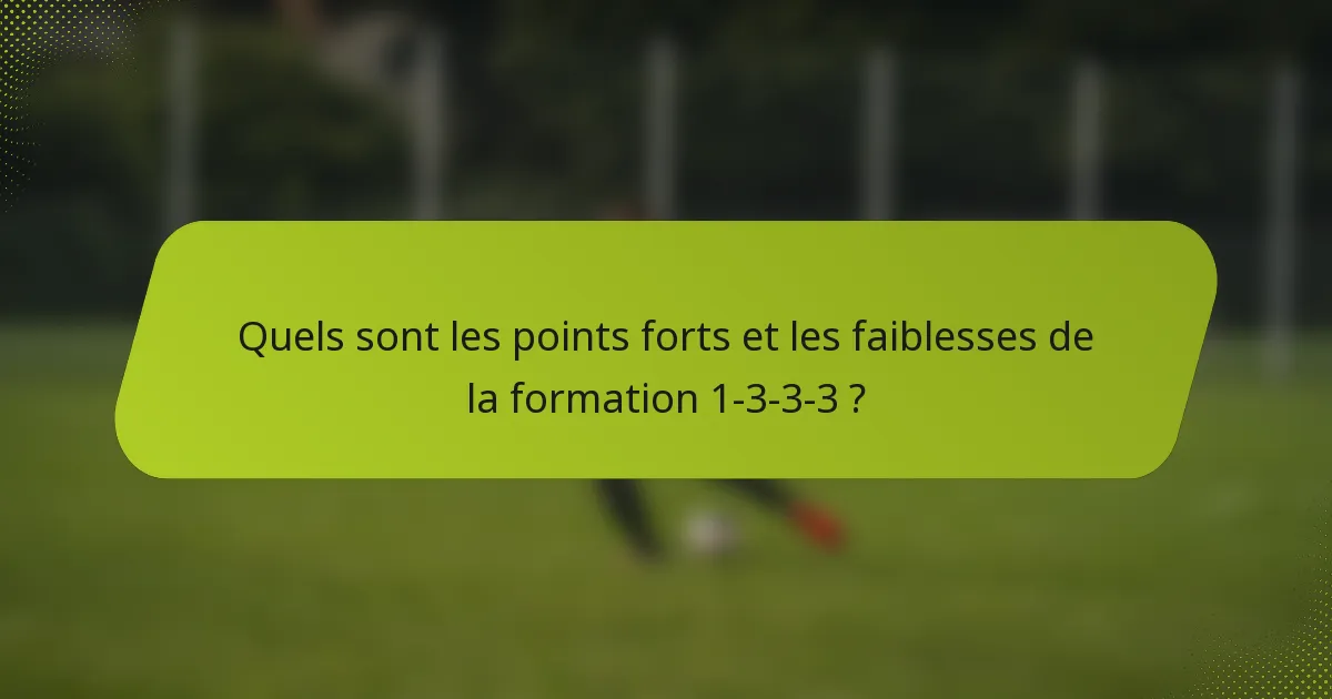 Quels sont les points forts et les faiblesses de la formation 1-3-3-3 ?