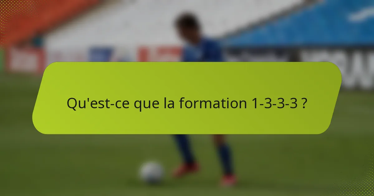 Qu'est-ce que la formation 1-3-3-3 ?