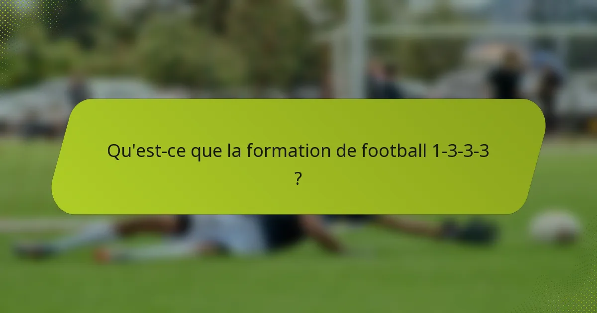 Qu'est-ce que la formation de football 1-3-3-3 ?